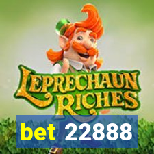 bet 22888